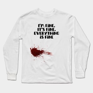 I'm fine.It's fine. Everything is fine Long Sleeve T-Shirt